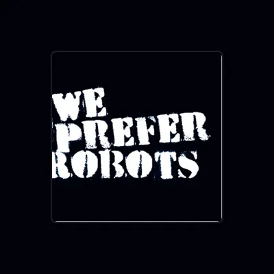 Listen to We Prefer Robots, watch music videos, read bio, see tour dates & more!
