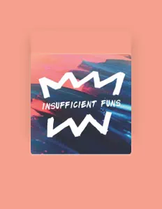 Insufficient Funs을(를) 듣고, 뮤직 비디오를 보고, 약력을 읽고, 투어 일정 등을 확인하세요!