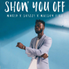 Show You Off (feat. Shizzi & Walshy Fire) - WurlD