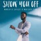 Show You Off (feat. Shizzi & Walshy Fire) - WurlD lyrics