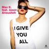 I Give You All (feat. Jason Anousheh) [Remixes] - EP