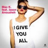 I Give You All (feat. Jason Anousheh) [Remixes] - EP