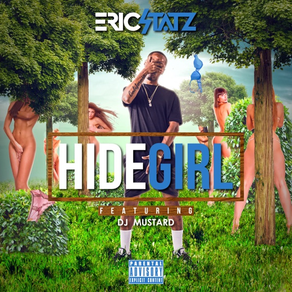 Hide Girl (feat. DJ Mustard) - Single - EricStatz
