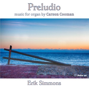 Carson Cooman: Preludio – Music for Organ