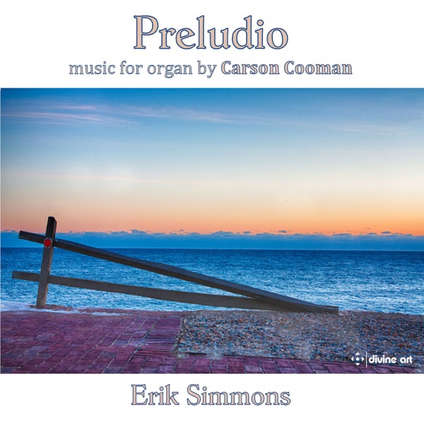 Carson Cooman: Preludio – Music for Organ
