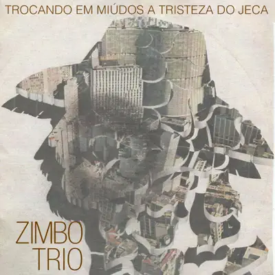 Trocando em Miúdos a Tristeza do Jeca - Zimbo Trio