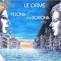 Felona e/and Sorona 2016 - Le Orme