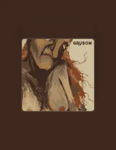 收听 GRUSOM、观看音乐视频、阅读小传、查看巡演日期等 ！