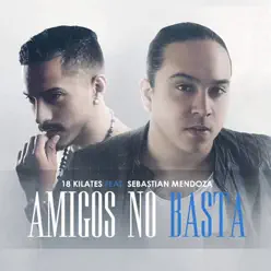 Amigos No Basta (feat. Sebastian Mendoza) - Single - 18 Kilates