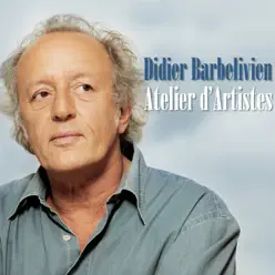 Atelier d'artistes - Didier Barbelivien Atelier d'artistes - Didier Barbelivien