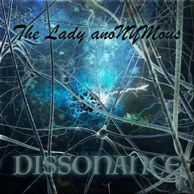 Listen to Dissonance by The Lady anoNYMous