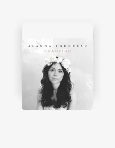 Listen to Alanna Boudreau, watch music videos, read bio, see tour dates & more!
