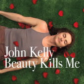 Beauty Kills Me - John Kelly