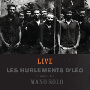 Histoires - Les hurlements d'Léo chantent Mano Solo (Live)