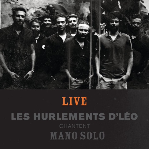 Histoires - Les hurlements d'Léo chantent Mano Solo (Live)