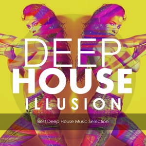 Deep House Illusion (Best Deep House Music Selection)
