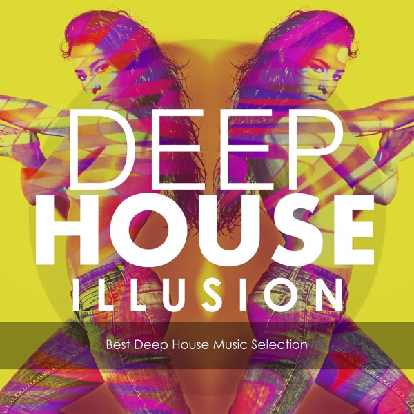 Deep House Illusion (Best Deep House Music Selection)