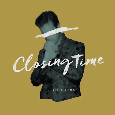 Closing Time - Single - Trent Dabbs