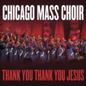 Chicago Mass Choir - Thank You, Thank You Jesus
