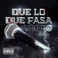 Que Lo Que Pasa - Single - Vakero