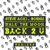 Stream & download Back 2 U (feat. Walk the Moon) [Remixes] - EP