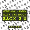 Back 2 U (feat. Walk the Moon) [Remixes] - EP