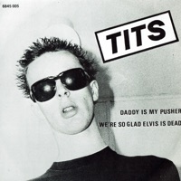 Tits - We're So Glad Elvis Is Dead