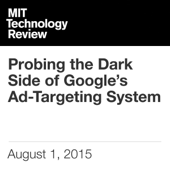 Probing the Dark Side of Google's Ad-Targeting System (Unabridged) - Tom Simonite Cover Art