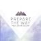 Prepare the Way (feat. Justin Cellum) - Elmnt Worship lyrics