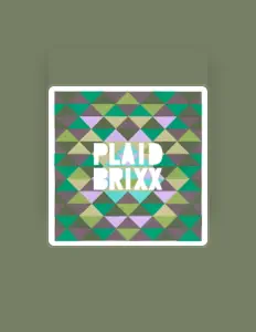 Plaid Brixxを聴いたり、ミュージックビデオを鑑賞したり、経歴やツアー日程などを確認したりしましょう！