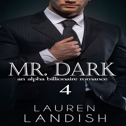 Mr. Dark 4: An Alpha Billionaire Romance (Unabridged) cover