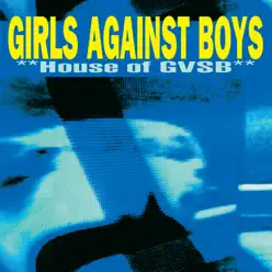 House of GVSB - Girls Against Boys