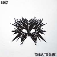 Too Far, Too Close - Single - BOKKA
