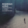 O Retiro - Rodrigo Leão, Orquestra Gulbenkian e Coro Gulbenkian & RUI PINHEIRO