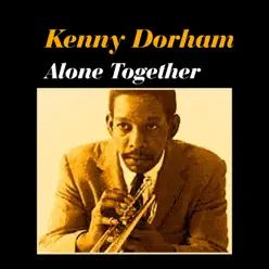 Alone Together - Kenny Dorham Alone Together - Kenny Dorham
