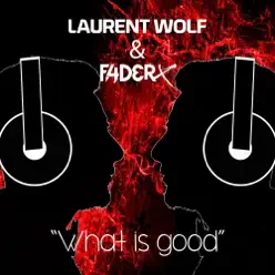 What Is Good (Club Mix) - Single - Laurent Wolf What Is Good (Club Mix) - Single - Laurent Wolf