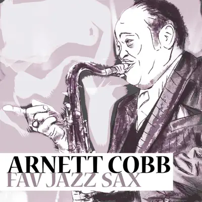 Fav Jazz Sax - Arnett Cobb Fav Jazz Sax - Arnett Cobb