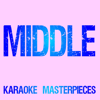 Middle (Originally Performed by DJ Snake & Bipolar Sunshine) [Instrumental Karaoke Version] - Karaoke Masterpieces