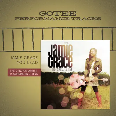 You Lead (Gotee Performance Track) - EP - Jamie Grace