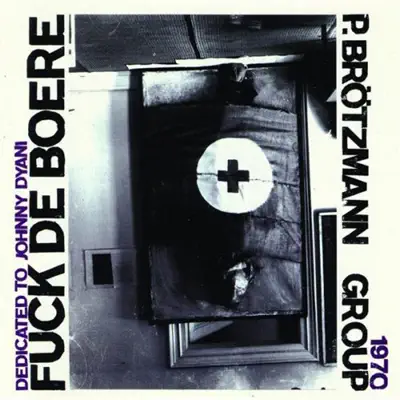 Listen to F**k de Boere by Peter Brötzmann