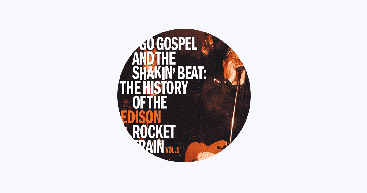 Go-Go Gospel and the Shakin' Beat: The History of the Edison Rocket Train,  Vol. 1 - Album by Mike Edison