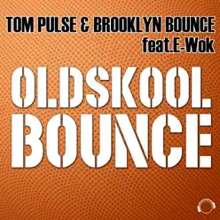 Oldskool Bounce (feat. E-Wok) - Brooklyn Bounce Oldskool Bounce (feat. E-Wok) - Brooklyn Bounce