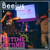 No Time but to Mob - Beejus