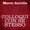 Colloqui con se stesso - Marco Aurelio