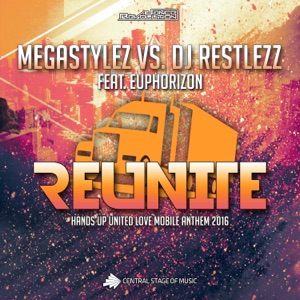 Reunite (Hands up United Love Mobile Anthem 2016) [Megastylez vs. DJ Restlezz] [feat. Euphorizon]