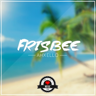 Frisbee - Ahxello | Shazam