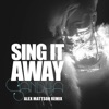 Sing It Away (Alex Mattson Remix) - Single