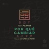 Por Que Cambiar (feat. Plan B) - Single