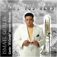 Abre Tus Alas (feat. El Conde Sonero Pichardo) — Ismael Quiles
