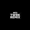 MTI (TWRK Remix) - Single